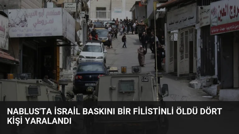 Nablus’ta İsrail Baskını Bir Filistinli Öldü Dört Kişi Yaralandı