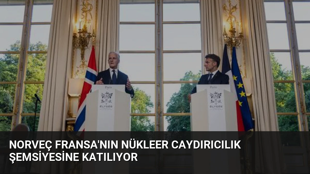 Norveç Fransa’nın Nükleer Caydırıcılık Şemsiyesine Katılıyor