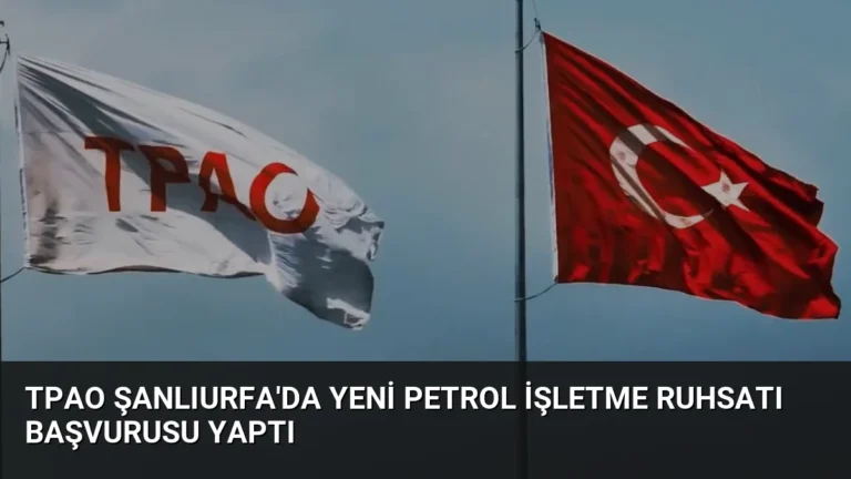TPAO Şanlıurfa’da Yeni Petrol İşletme Ruhsatı Başvurusu Yaptı