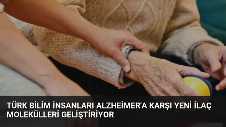 Türk Bilim İnsanları Alzheimer’a Karşı Yeni İlaç Molekülleri Geliştiriyor