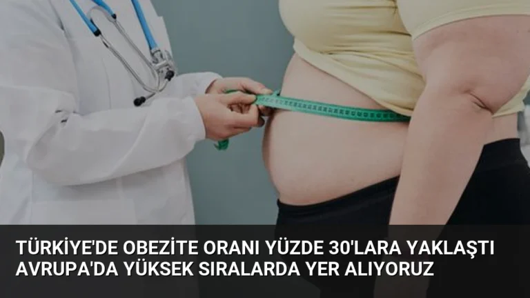 Türkiye’de Obezite Oranı Yüzde 30’lara Yaklaştı Avrupa’da Yüksek Sıralarda Yer Alıyoruz
