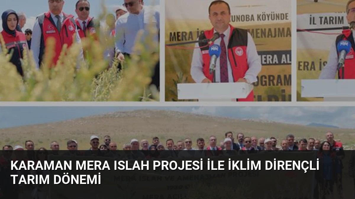 Karaman Mera Islah Projesi ile İklim Dirençli Tarım Dönemi