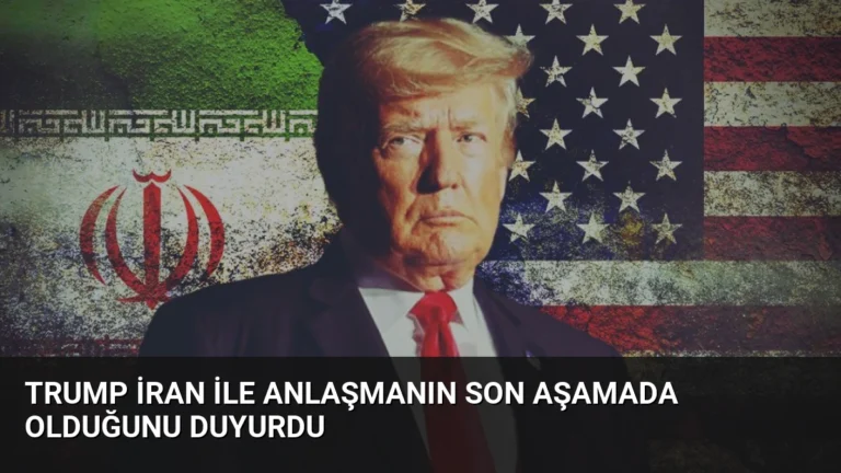 Trump İran ile Anlaşmanın Son Aşamada Olduğunu Duyurdu
