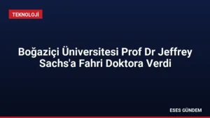 Boğaziçi Üniversitesi Prof Dr Jeffrey Sachs’a Fahri Doktora Verdi