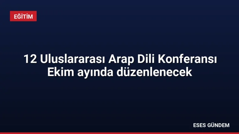 12 Uluslararası Arap Dili Konferansı Ekim ayında düzenlenecek