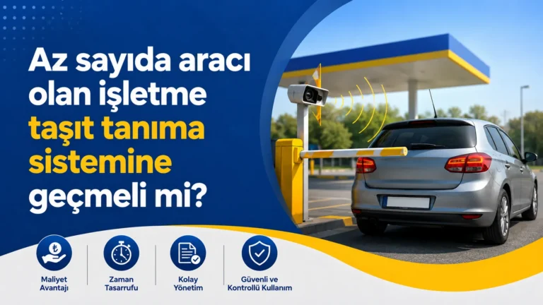 Az sayıda aracı olan işletme taşıt tanıma sistemine geçmeli mi?