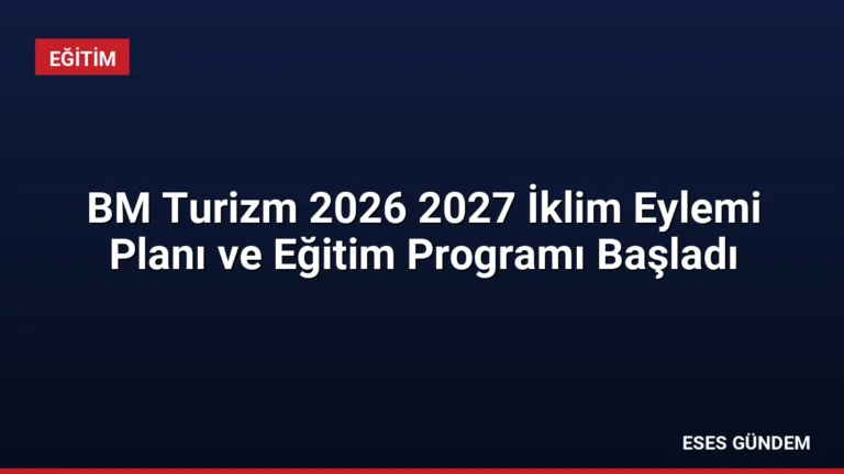 BM Turizm 2026 2027 İklim Eylemi Planı ve Eğitim Programı Başladı