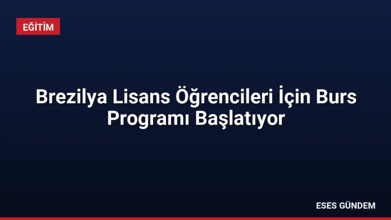Brezilya Lisans Öğrencileri İçin Burs Programı Başlatıyor