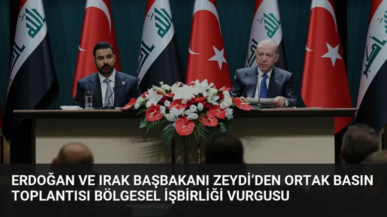 Erdoğan ve Irak Başbakanı Zeydi’den Ortak Basın Toplantısı Bölgesel İşbirliği Vurgusu