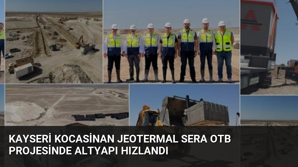 Kayseri Kocasinan Jeotermal Sera OTB Projesinde Altyapı Hızlandı