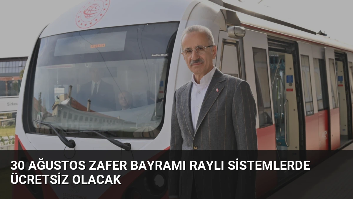 30 Ağustos Zafer Bayramı raylı sistemlerde ücretsiz olacak