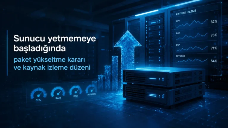 Sunucu yetmemeye başladığında paket yükseltme kararı ve kaynak izleme düzeni