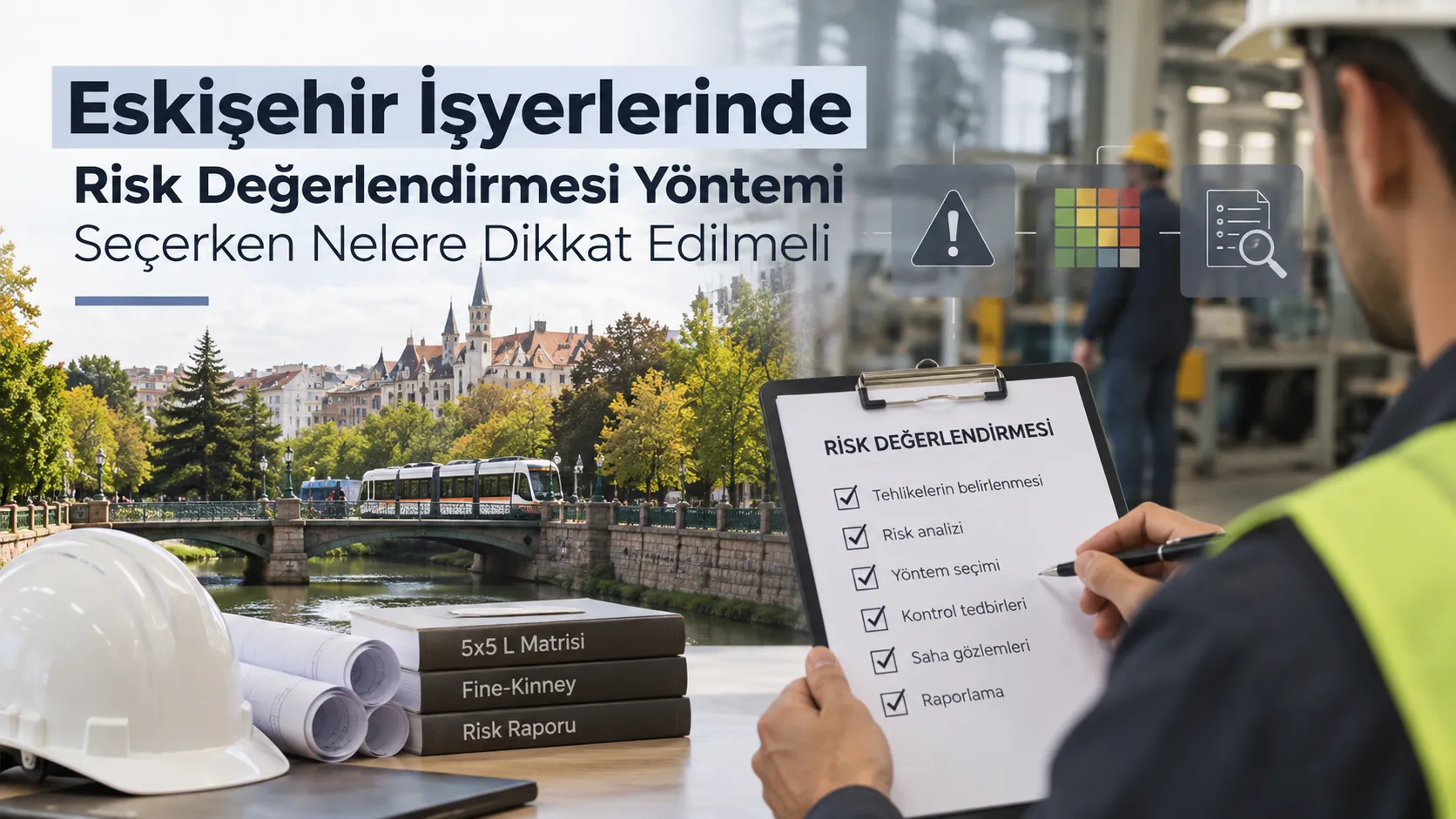 Eskişehir İşyerlerinde Risk Değerlendirmesi Yöntemi Seçerken Nelere Dikkat Edilmeli?