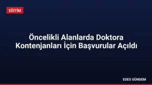 Öncelikli Alanlarda Doktora Kontenjanları İçin Başvurular Açıldı