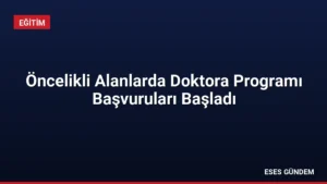 Öncelikli Alanlarda Doktora Programı Başvuruları Başladı