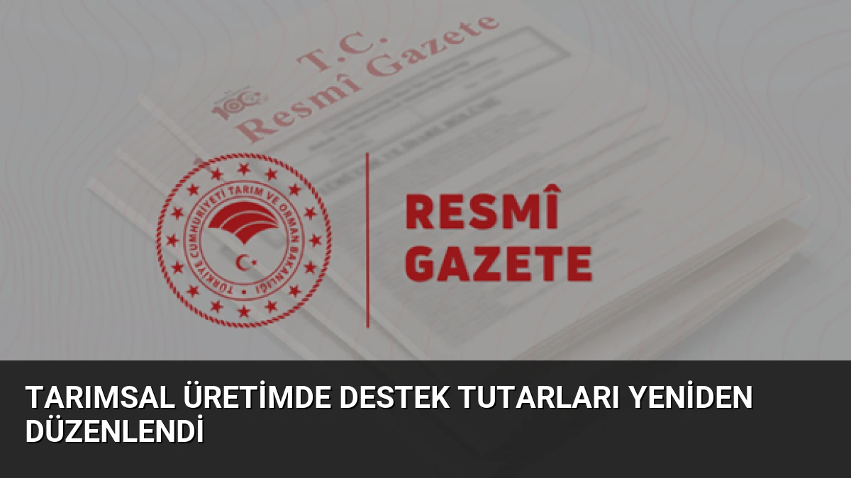 Tarımsal Üretimde Destek Tutarları Yeniden Düzenlendi