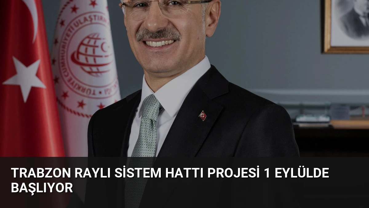 Trabzon Raylı Sistem Hattı Projesi 1 Eylülde Başlıyor