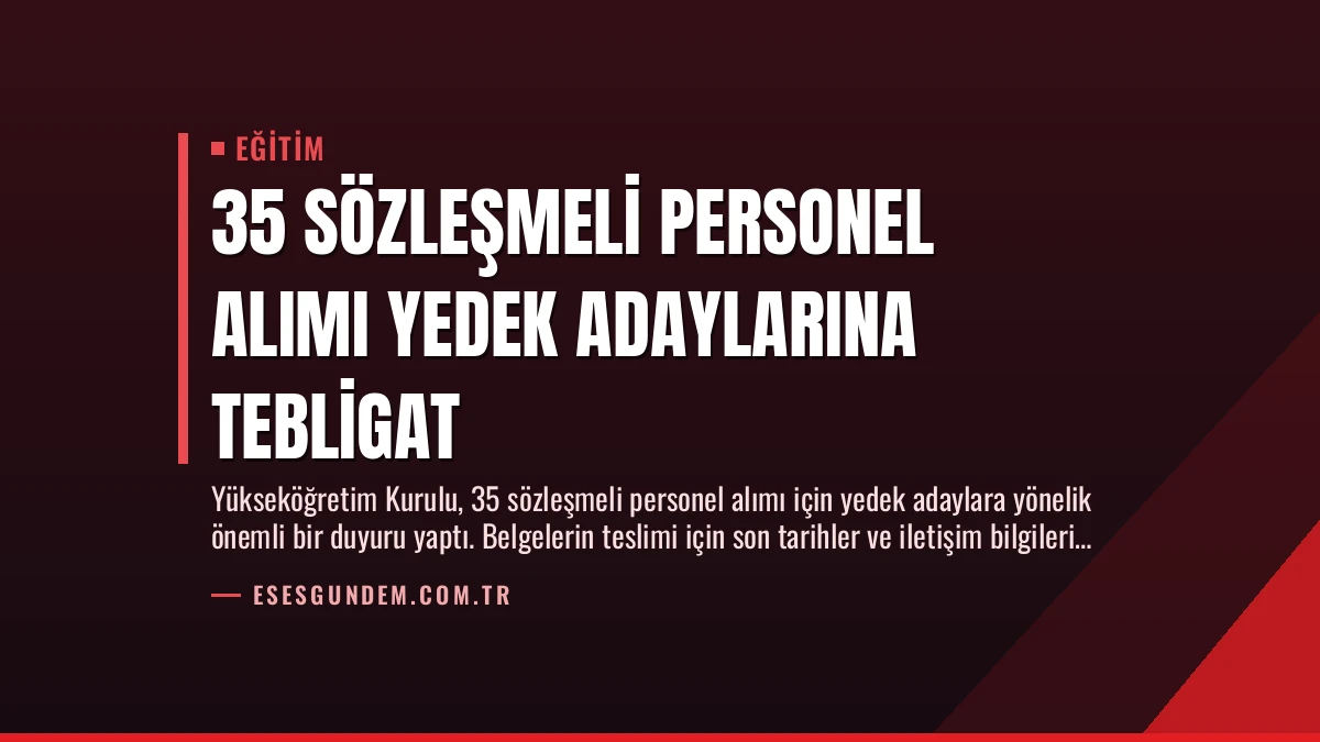 35 Sözleşmeli Personel Alımı Yedek Adaylarına Tebligat
