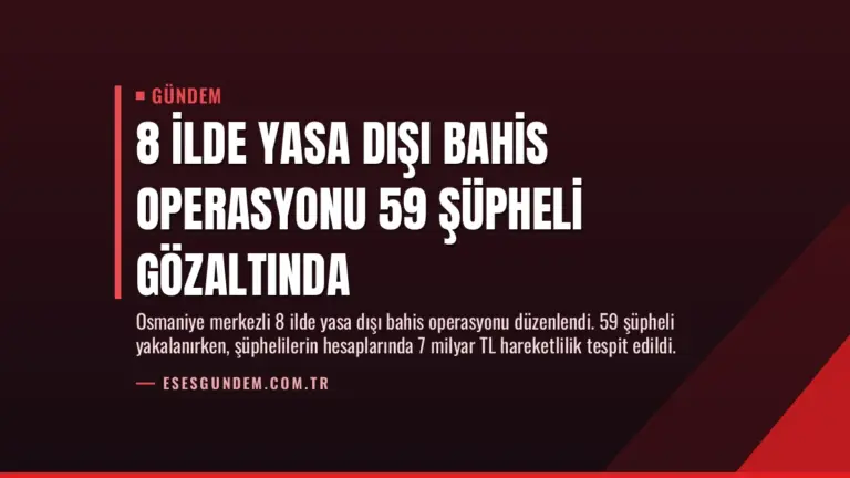 8 İlde Yasa Dışı Bahis Operasyonu 59 Şüpheli Gözaltında