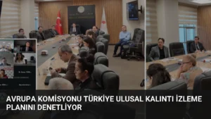 Avrupa Komisyonu Türkiye Ulusal Kalıntı İzleme Planını Denetliyor