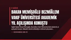 Bakan Memişoğlu Bezmiâlem Vakıf Üniversitesi Akademik Yıl Açılışında Konuştu