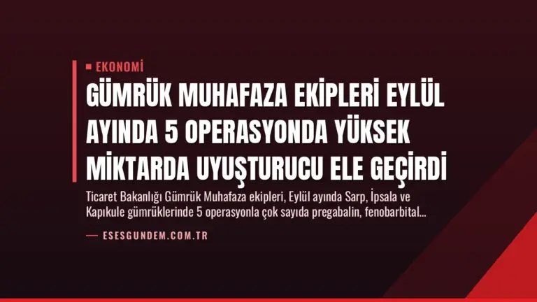 Gümrük Muhafaza Ekipleri Eylül Ayında 5 Operasyonda Yüksek Miktarda Uyuşturucu Ele Geçirdi