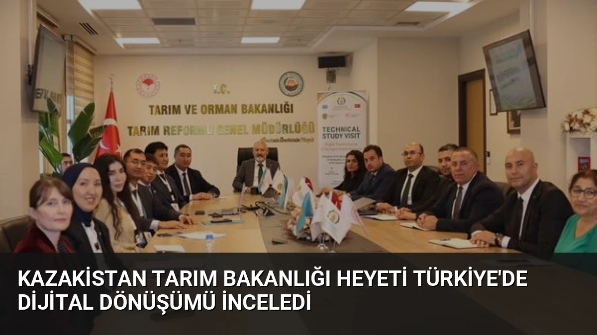 Kazakistan Tarım Bakanlığı Heyeti Türkiye’de Dijital Dönüşümü İnceledi