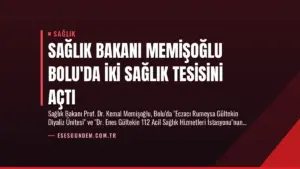 Sağlık Bakanı Memişoğlu Bolu’da İki Sağlık Tesisini Açtı
