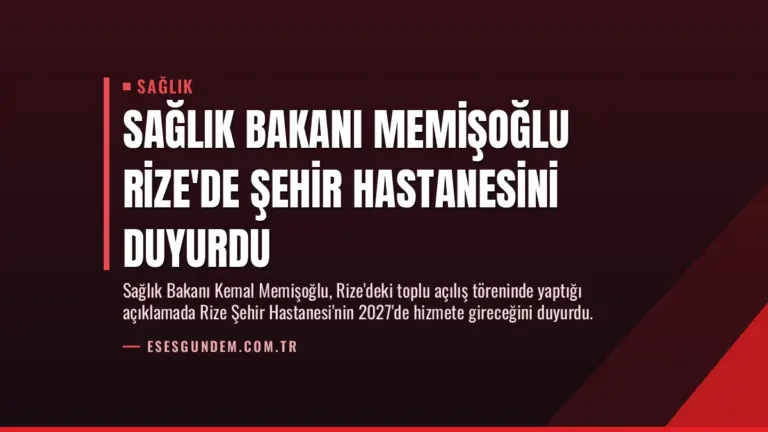 Sağlık Bakanı Memişoğlu Rize’de Şehir Hastanesini Duyurdu