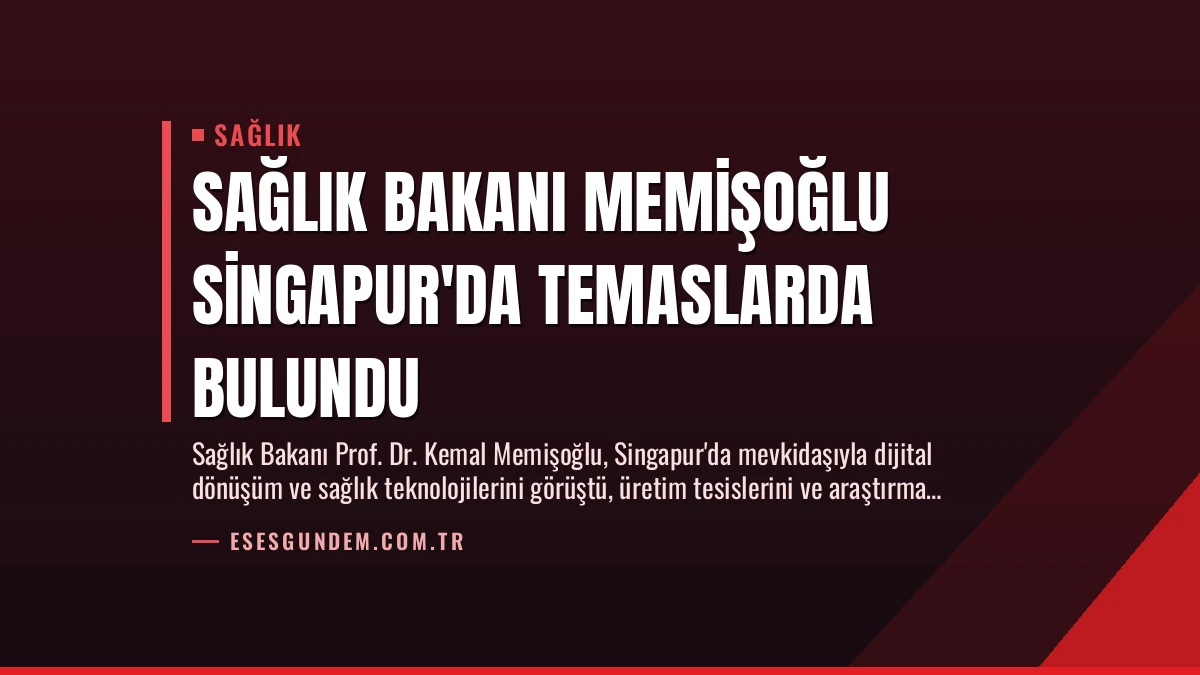 Sağlık Bakanı Memişoğlu Singapur’da Temaslarda Bulundu