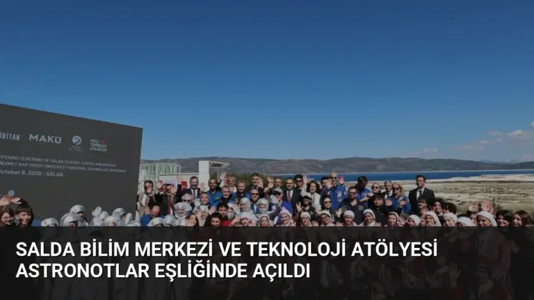 Salda Bilim Merkezi ve Teknoloji Atölyesi Astronotlar Eşliğinde Açıldı