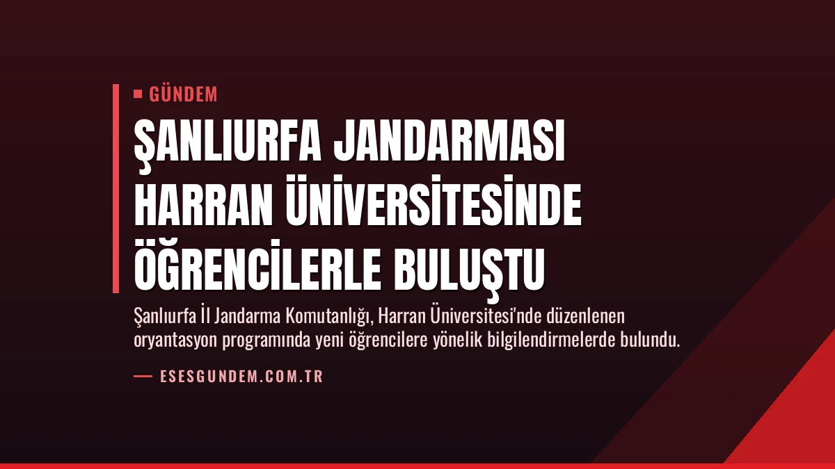 Şanlıurfa Jandarması Harran Üniversitesinde Öğrencilerle Buluştu