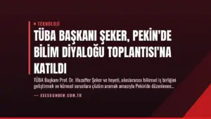 TÜBA Başkanı Şeker, Pekin’de Bilim Diyaloğu Toplantısı’na Katıldı