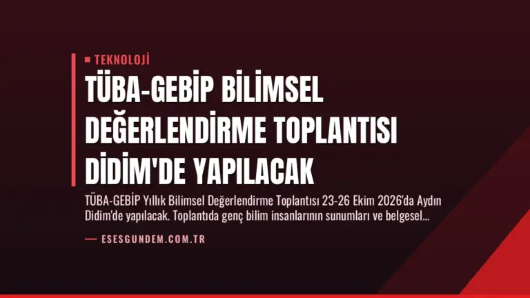 TÜBA-GEBİP Bilimsel Değerlendirme Toplantısı Didim’de Yapılacak