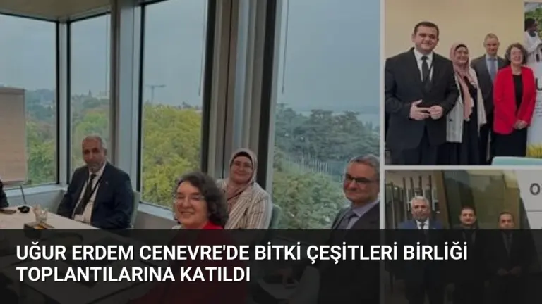 Uğur Erdem Cenevre’de Bitki Çeşitleri Birliği Toplantılarına Katıldı