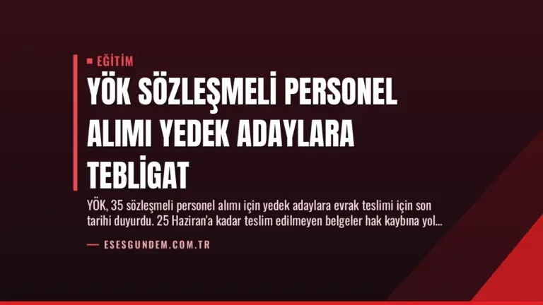YÖK Sözleşmeli Personel Alımı Yedek Adaylara Tebligat